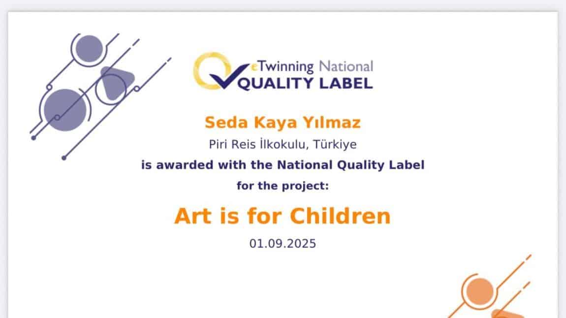 “Sanat Çocuk İçindir” PROJEMİZ ULUSAL KALİTE ETİKETİ ALDI